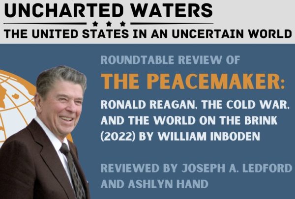 Roundtable Review of The Peacemaker: Ronald Reagan, the Cold War, and the World on the Brink