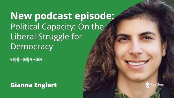 Political Capacity: Gianna Englert on the Liberal Struggle for Democracy